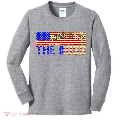 Bring Back The Boss Donald Trump Kids Long Sleeve Shirt