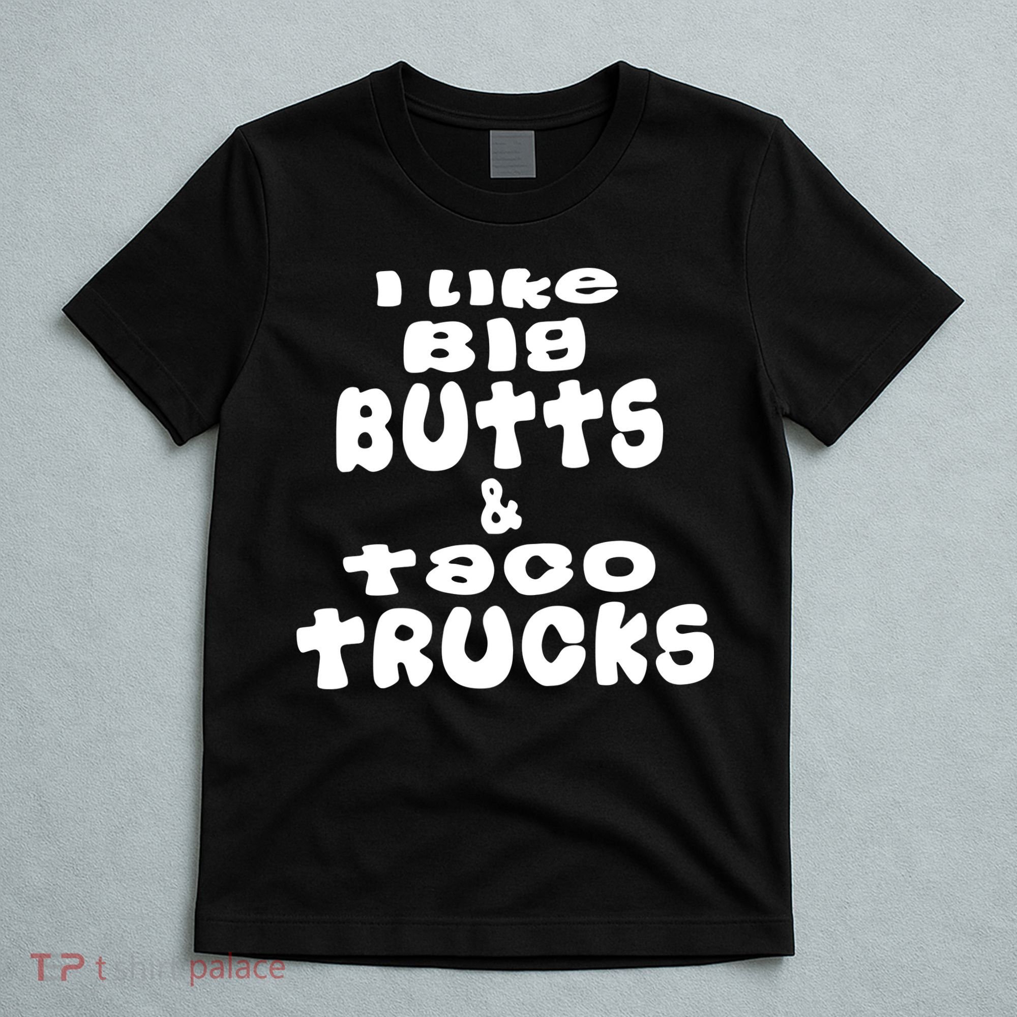 Big Butts & Taco Trucks Funny Adult T Shirt01 T-Shirt