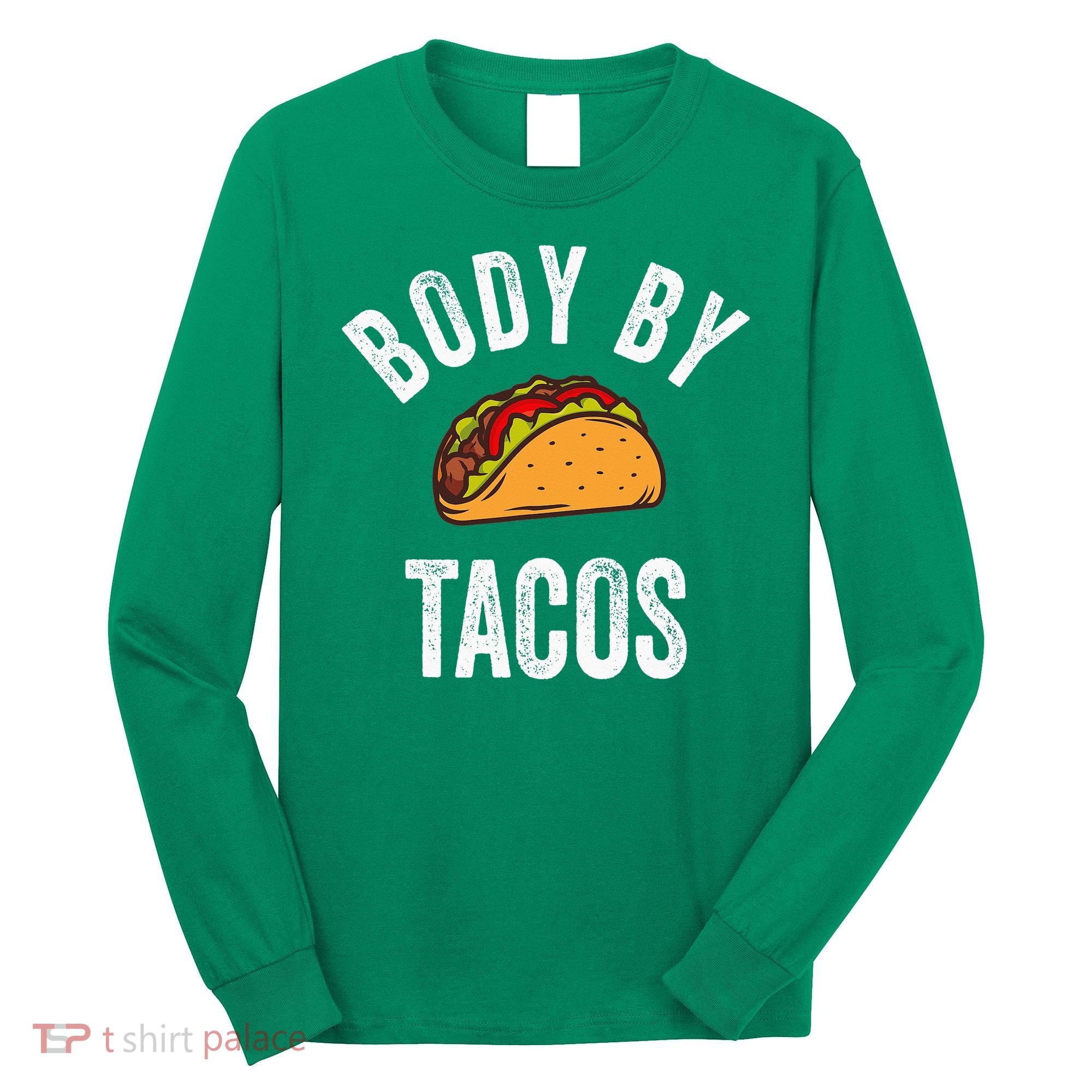 Body By Tacos Funny Cinco De Mayo Mexican Party Long Sleeve Shirt