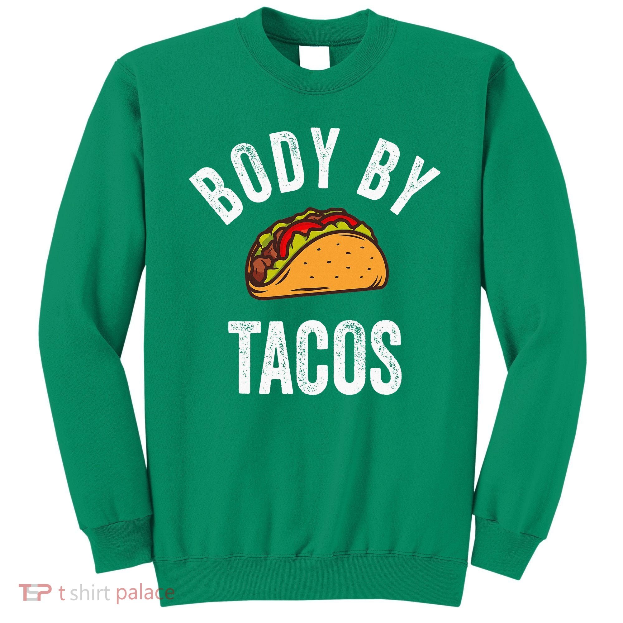 Body By Tacos Funny Cinco De Mayo Mexican Party Sweatshirt