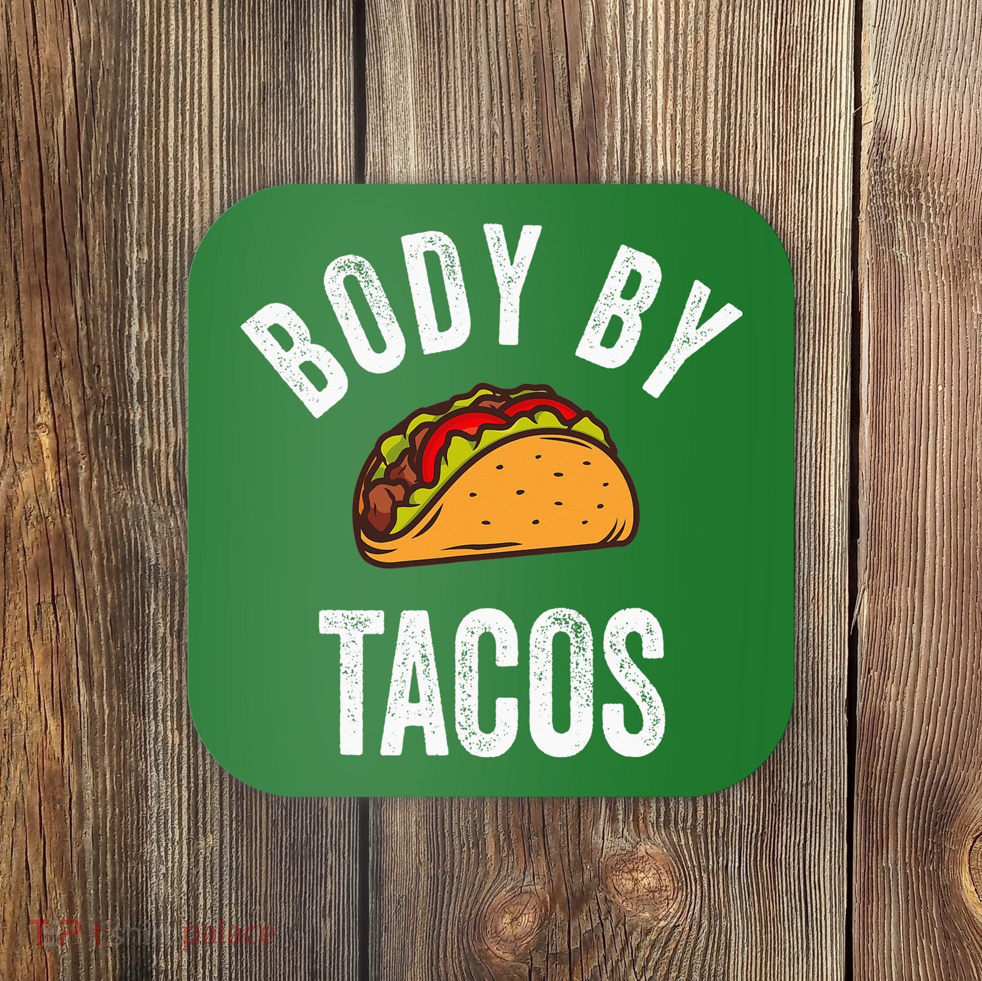 Body By Tacos Funny Cinco De Mayo Mexican Party Coaster