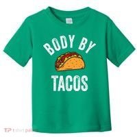 Body By Tacos Funny Cinco De Mayo Mexican Party Toddler T-Shirt thumb 0