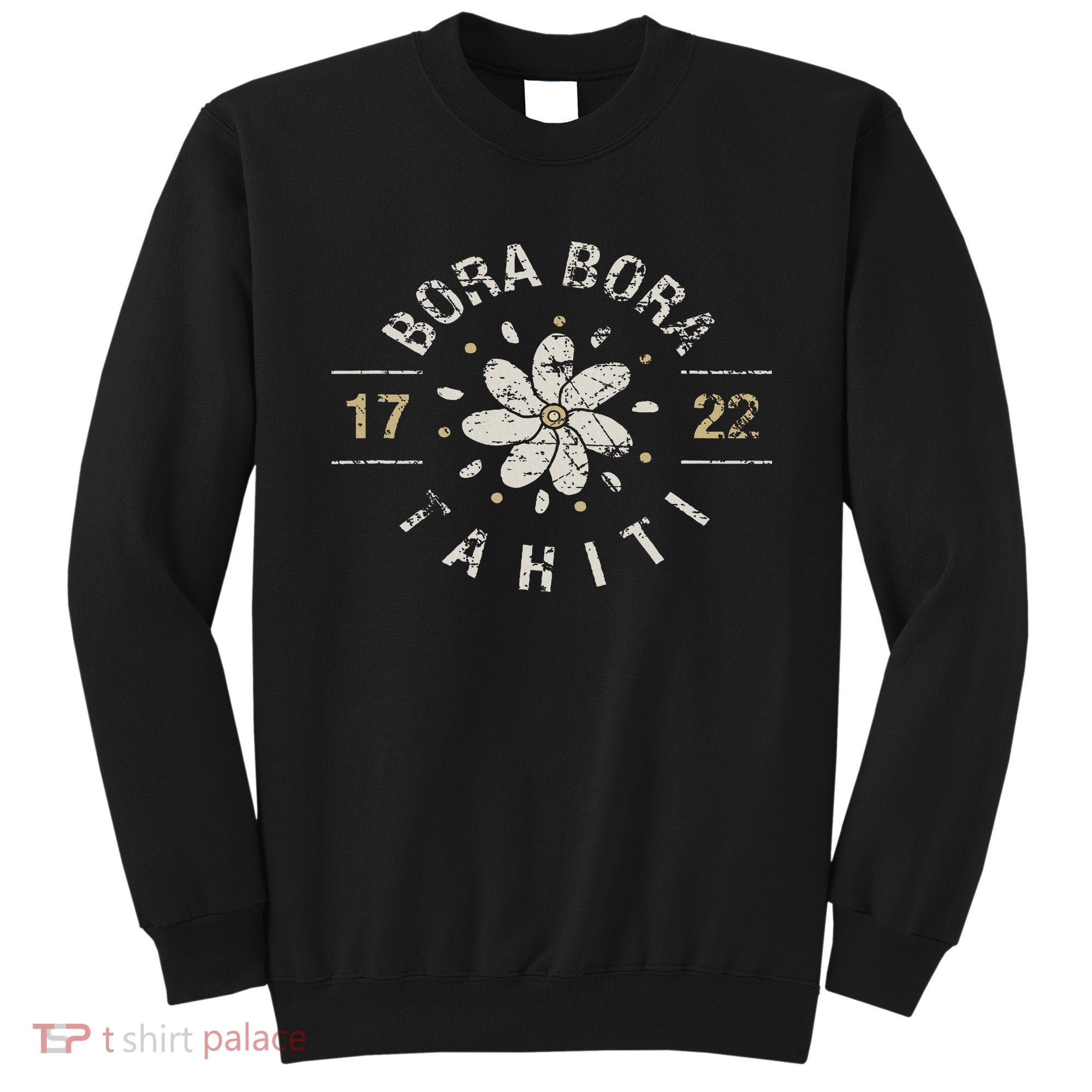 Bora Bora Tahiti Cool Vacation Location Souvenir Gift Sweatshirt