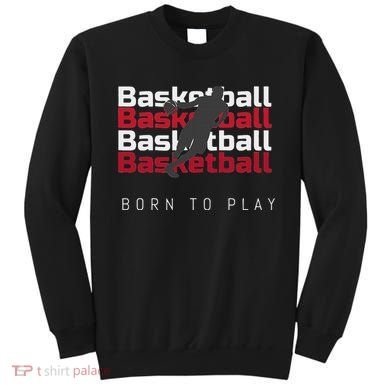 Basketball Born To Play Sweatshirt