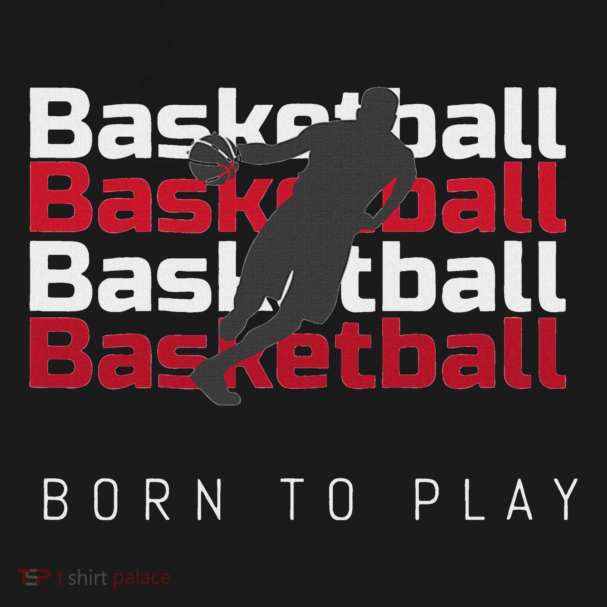 Basketball Born To Play T-Shirt