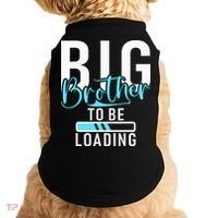 Big Brother to be Loading Big Brother Doggie Tank thumb 0