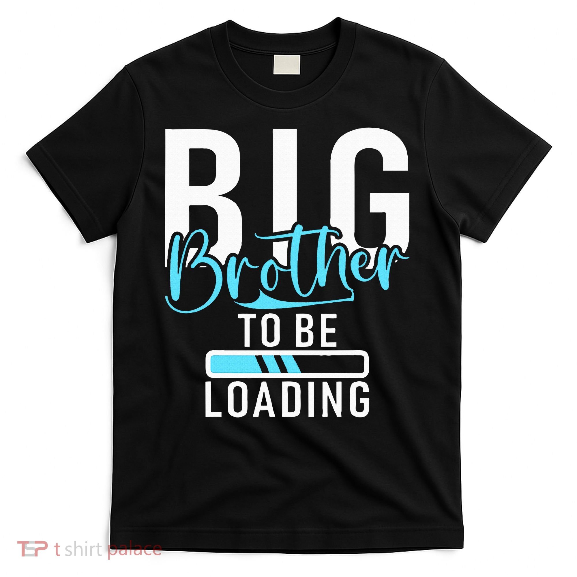 Big Brother to be Loading Big Brother T-Shirt