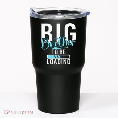 Big Brother to be Loading Big Brother Tumbler