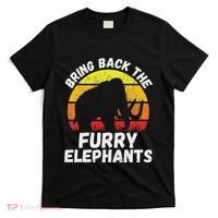 Bring Back The Furry Elephants Woolly Mammoth Funny Quote T-Shirt thumb 0