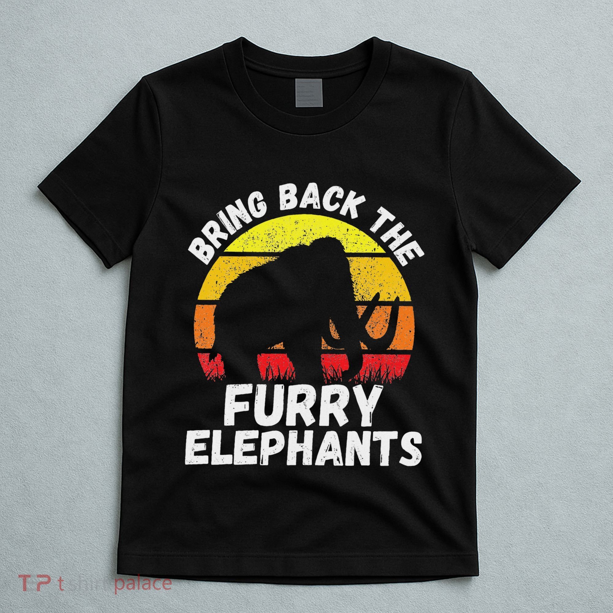 Bring Back The Furry Elephants Woolly Mammoth Funny Quote T-Shirt