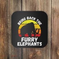 Bring Back The Furry Elephants Woolly Mammoth Funny Quote Coaster thumb 0