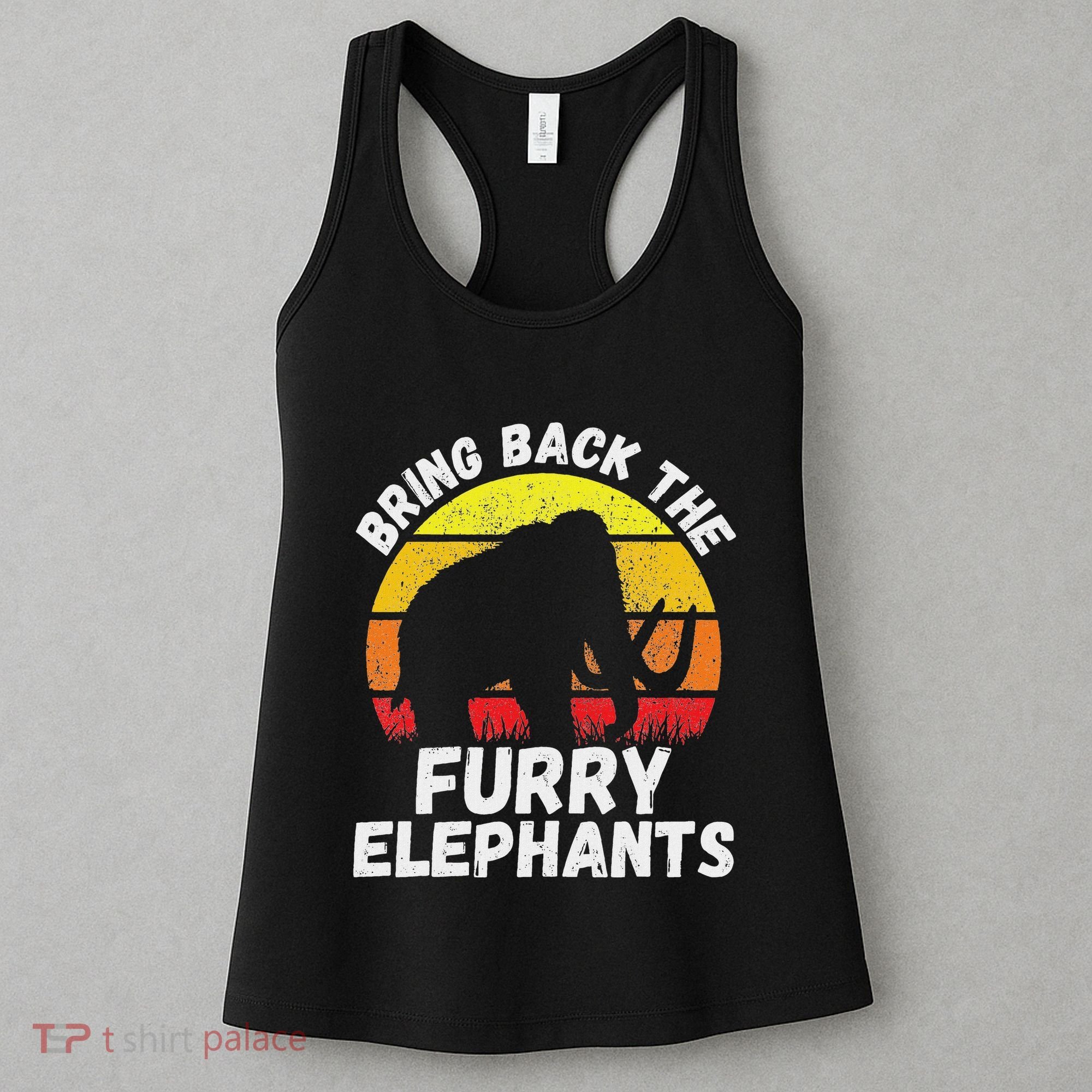 Bring Back The Furry Elephants Woolly Mammoth Funny Quote Women's Tank Top
