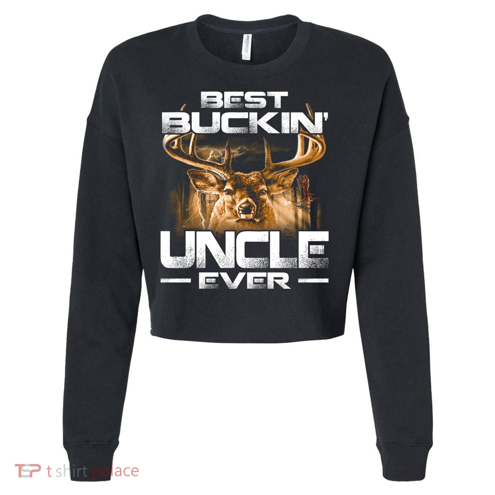 Best Buckin Uncle Ever Deer Hunting Bucking Father Gift Cropped Pullover Crew