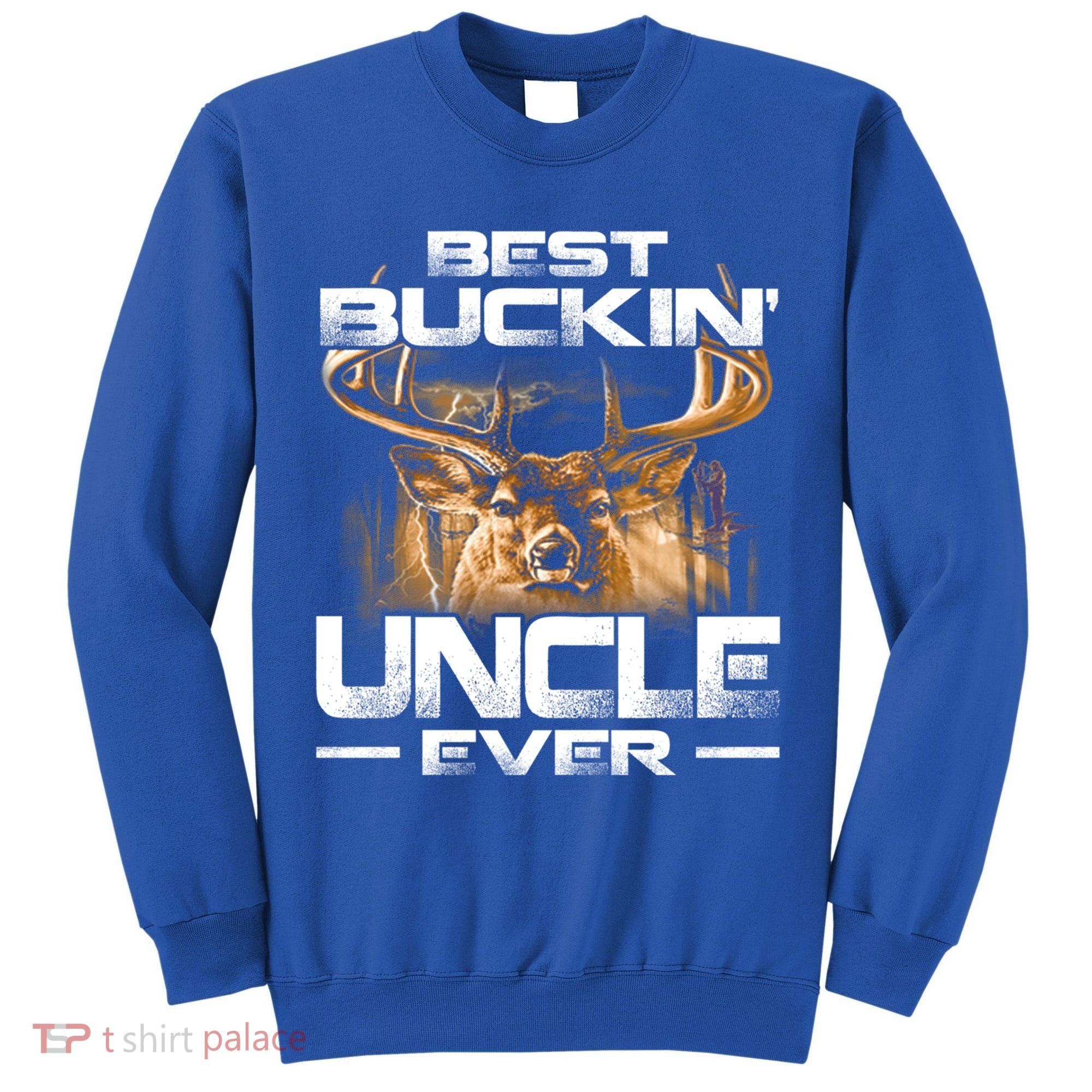 Best Buckin Uncle Ever Deer Hunting Bucking Father Gift Tall Sweatshirt