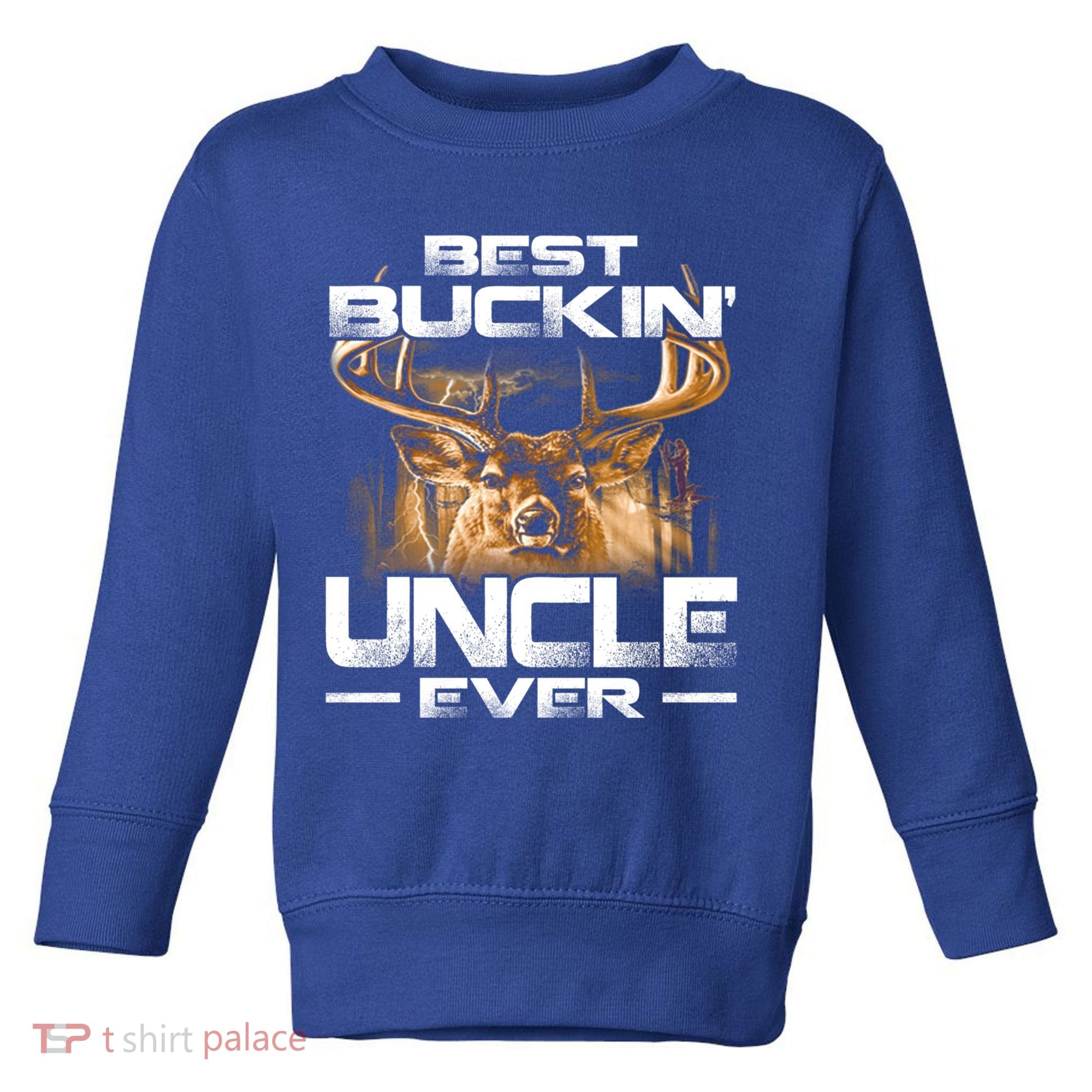 Best Buckin Uncle Ever Deer Hunting Bucking Father Gift Toddler Sweatshirt