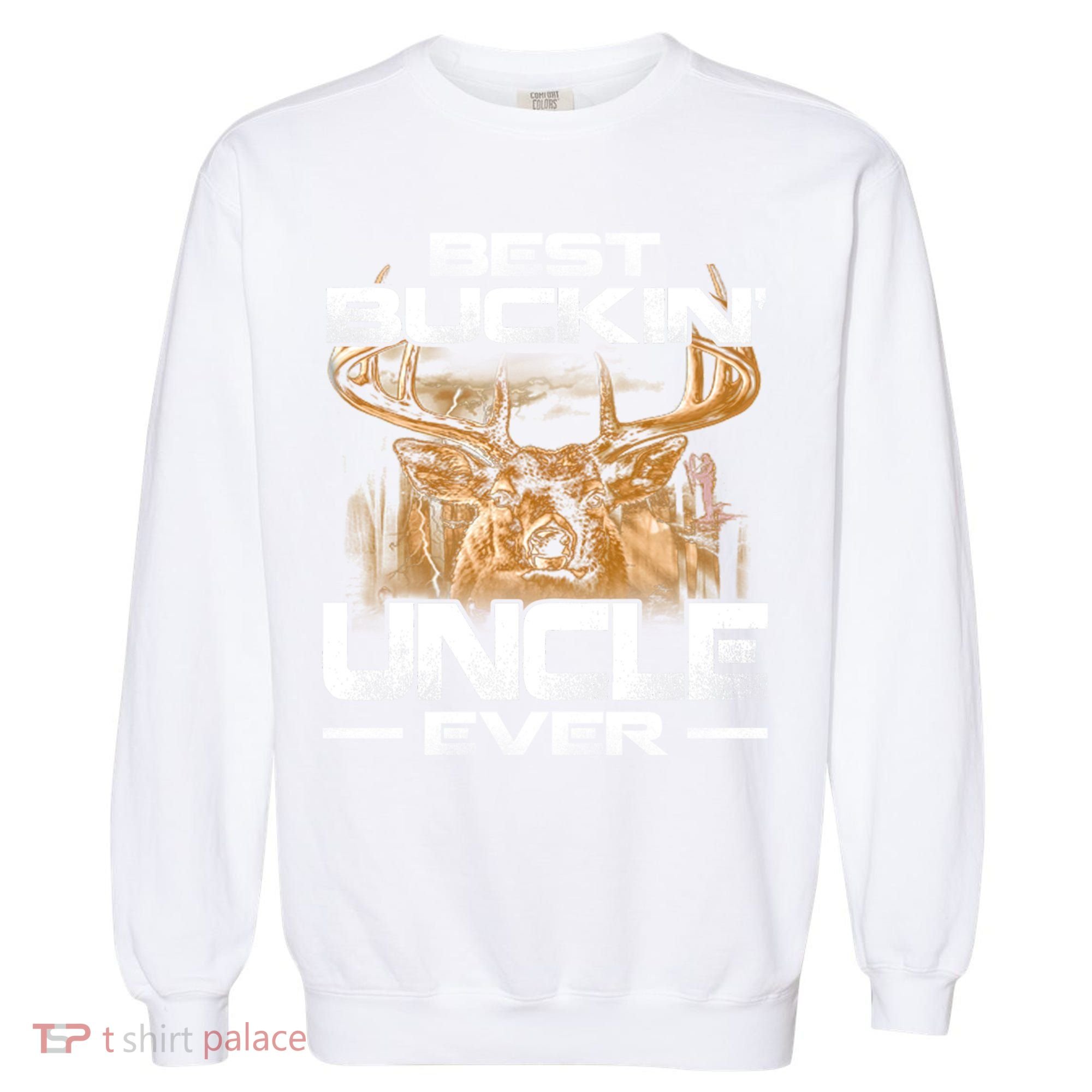 Best Buckin Uncle Ever Deer Hunting Bucking Father Gift Garment-Dyed Sweatshirt
