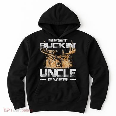 Best Buckin' Uncle Ever Deer Hunting Bucking Father Hoodie