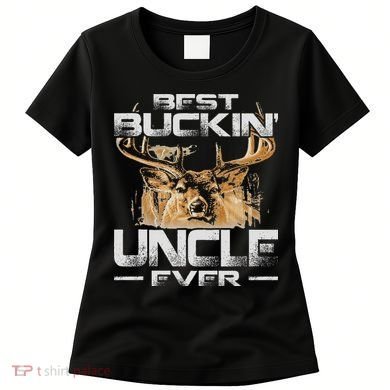 Best Buckin' Uncle Ever Deer Hunting Bucking Father Women's T-Shirt