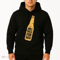 Beer Bottle Will Weld For Beer Alcohol Enthusiast Hoodie thumb 2