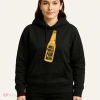 Beer Bottle Will Weld For Beer Alcohol Enthusiast Hoodie thumb 5