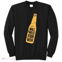 Beer Bottle Will Weld For Beer Alcohol Enthusiast Sweatshirt thumb 0