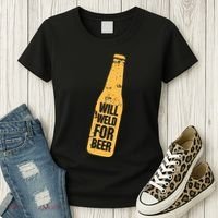 Beer Bottle Will Weld For Beer Alcohol Enthusiast Women's T-Shirt thumb 3