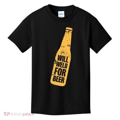 Beer Bottle Will Weld For Beer Alcohol Enthusiast Kids T-Shirt