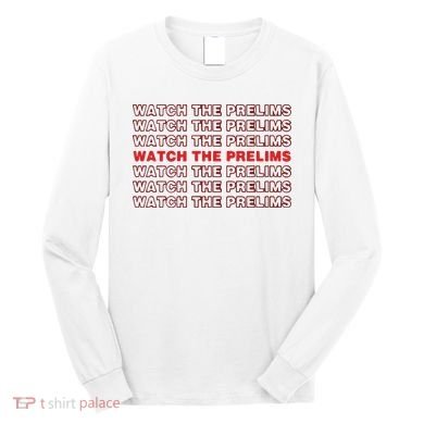 Brawler Bible Watch The Prelims Long Sleeve Shirt