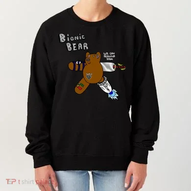Bionic Bear We Can Rebuilt Him Women's Sweatshirt