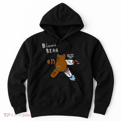 Bionic Bear We Can Rebuilt Him Hoodie