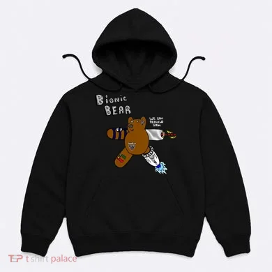 Bionic Bear We Can Rebuilt Him Hoodie
