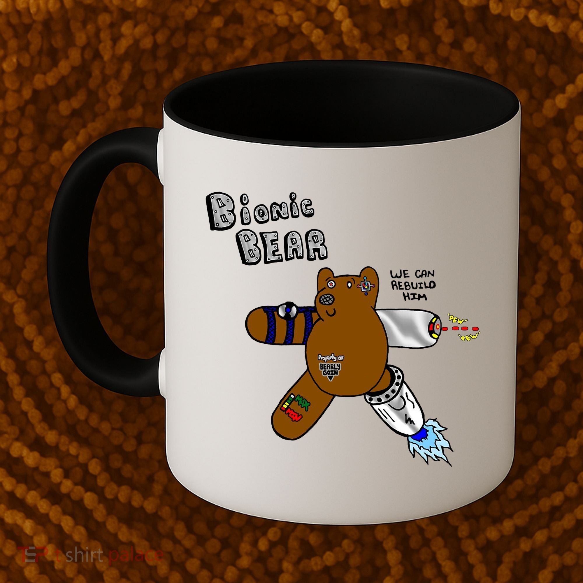 Bionic Bear We Can Rebuilt Him Coffee Mug