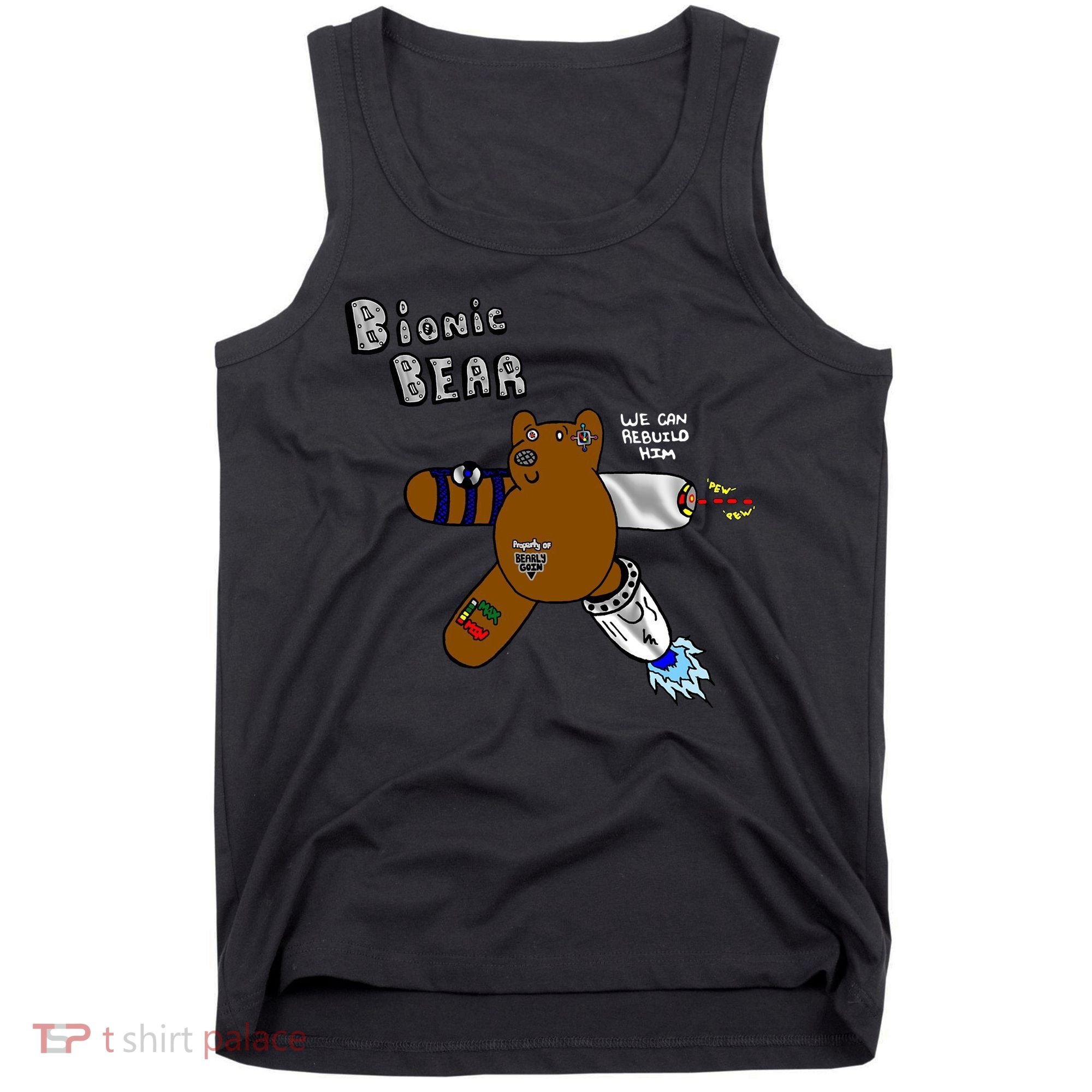 Bionic Bear We Can Rebuilt Him Tank Top