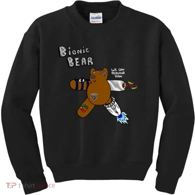 Bionic Bear We Can Rebuilt Him Kids Sweatshirt