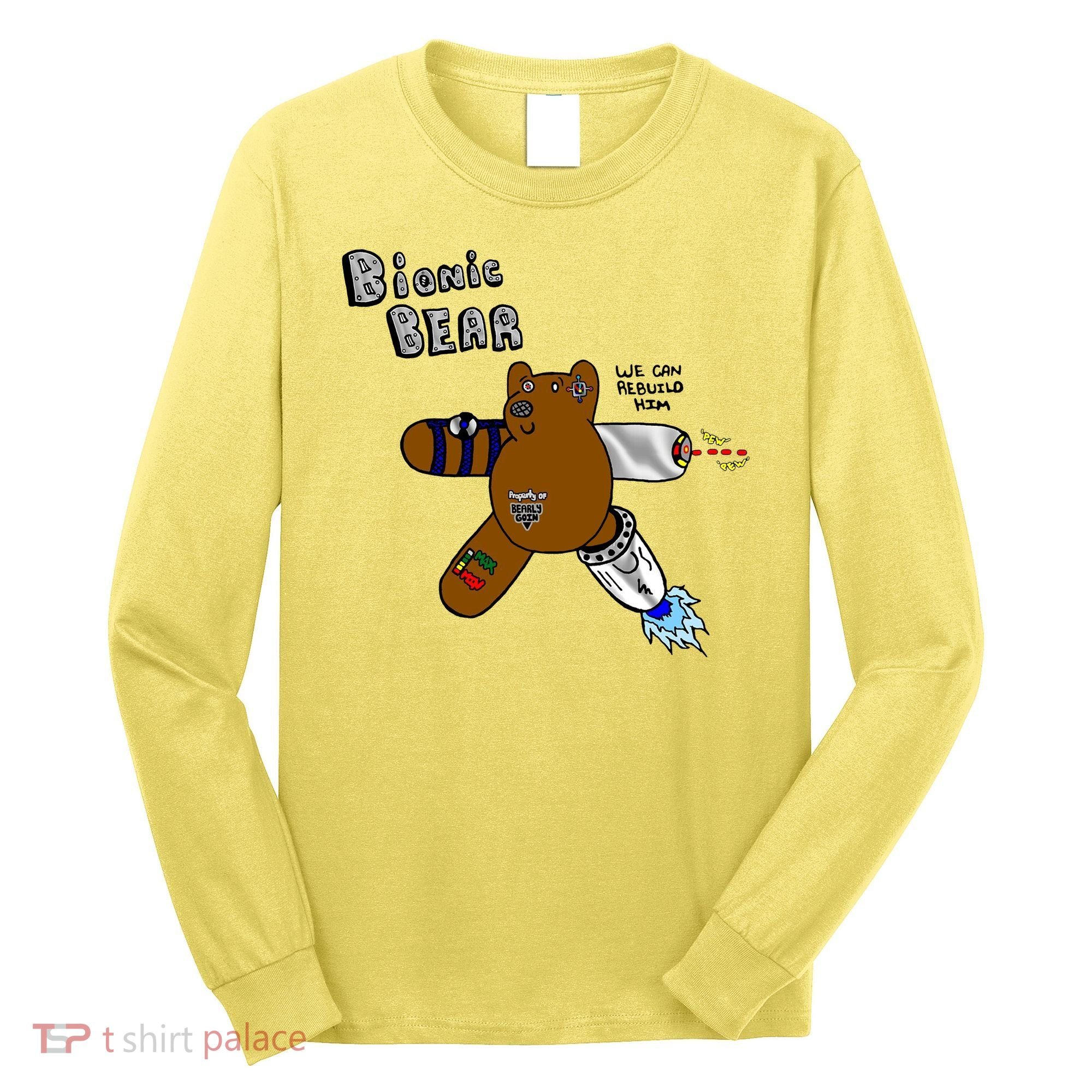 Bionic Bear We Can Rebuilt Him Long Sleeve Shirt