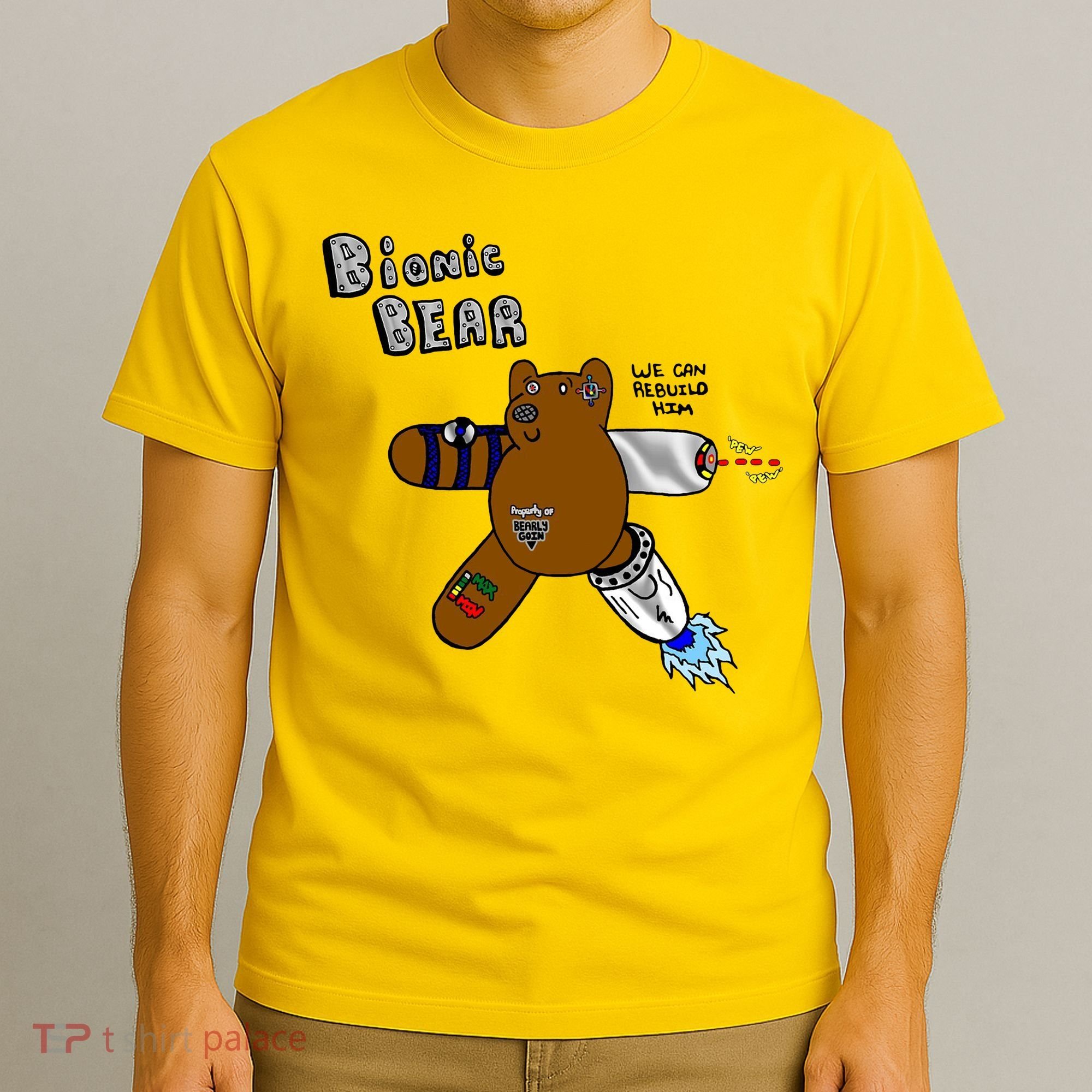 Bionic Bear We Can Rebuilt Him T-Shirt