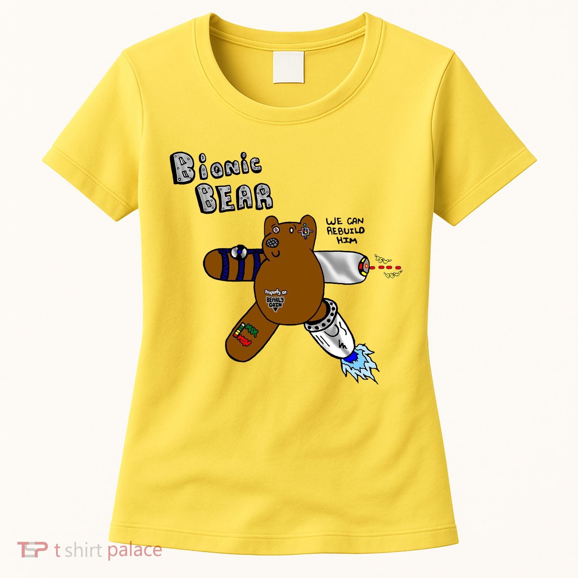 Bionic Bear We Can Rebuilt Him Women's T-Shirt