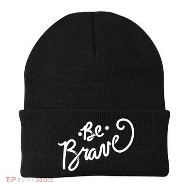 Be Brave You Will Get Through This Inspirational Gift Beanie