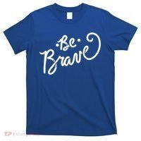 Be Brave You Will Get Through This Inspirational Gift T-Shirt thumb 0