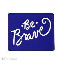 Be Brave You Will Get Through This Inspirational Gift Mousepad thumb 0