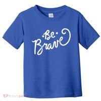 Be Brave You Will Get Through This Inspirational Gift Toddler T-Shirt thumb 0