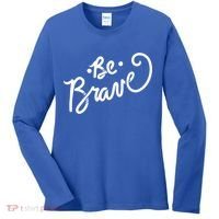 Be Brave You Will Get Through This Inspirational Gift Women's Long Sleeve Shirt thumb 0