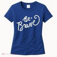 Be Brave You Will Get Through This Inspirational Gift Women's T-Shirt thumb 0