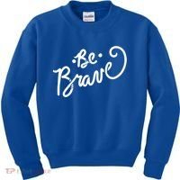 Be Brave You Will Get Through This Inspirational Gift Kids Sweatshirt thumb 0