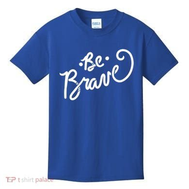 Be Brave You Will Get Through This Inspirational Gift Kids T-Shirt