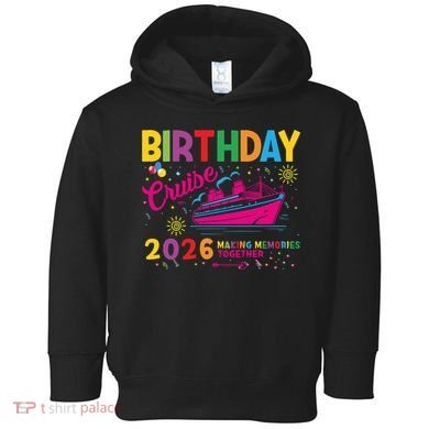 Birthday Cruise 2026 Making Memories Together Toddler Hoodie