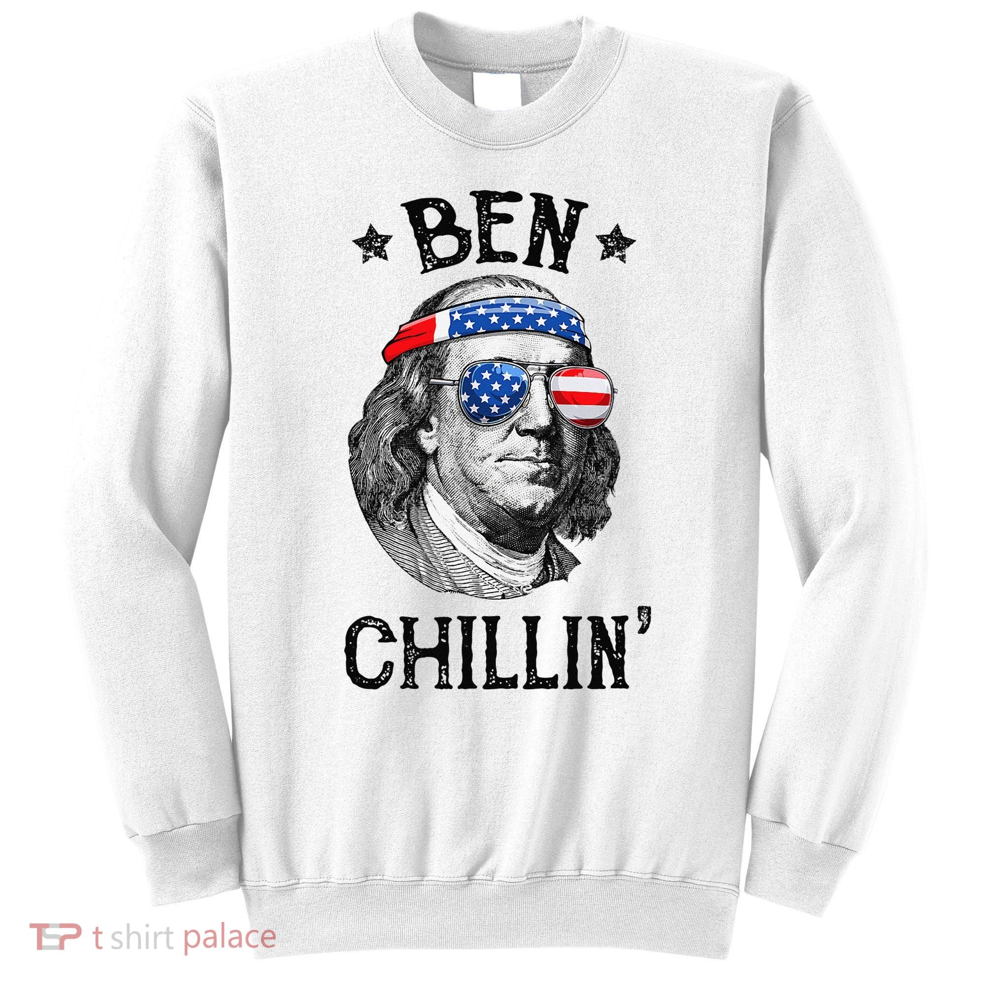 Ben Chillin 4th of July Ben Franklin USA Independence Flag Sweatshirt