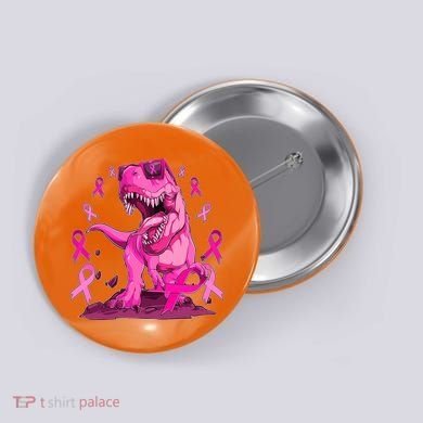 Breast Cancer Awareness Wear Pink Trex Dinosaur Button