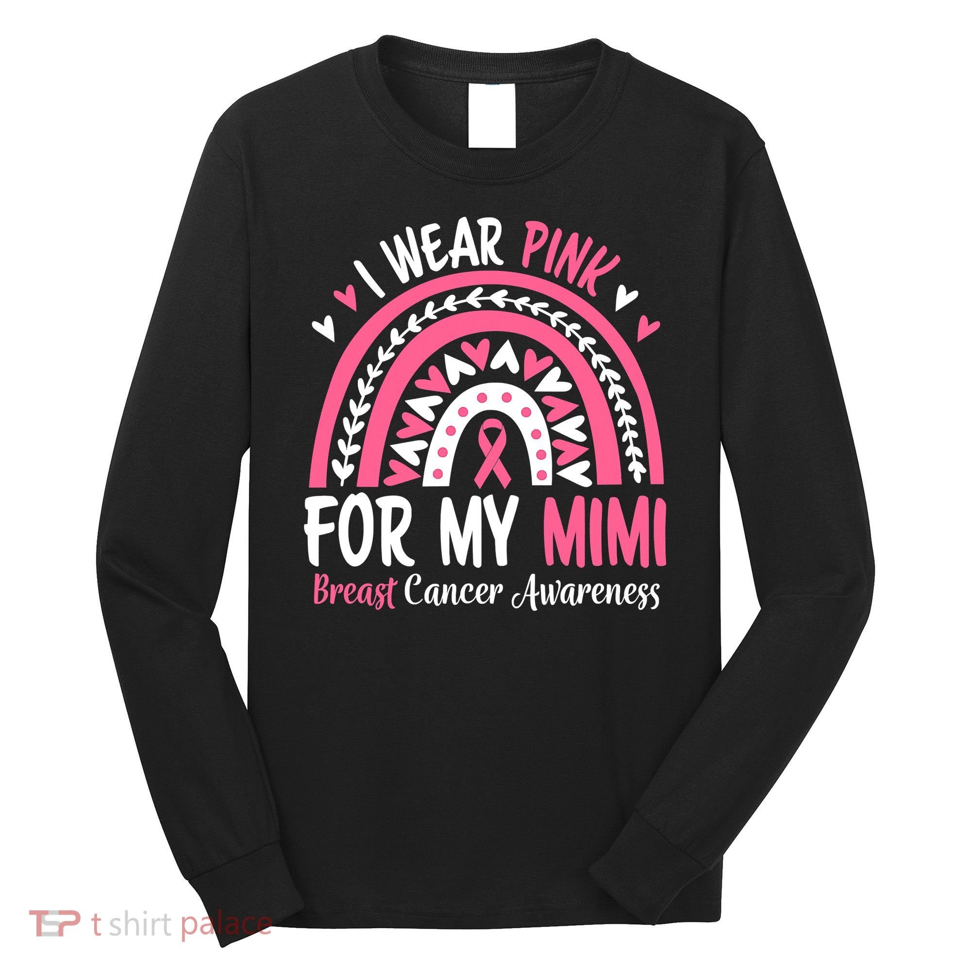 Breast Cancer Awareness Rainbow I Wear Pink For My Mimi Long Sleeve Shirt