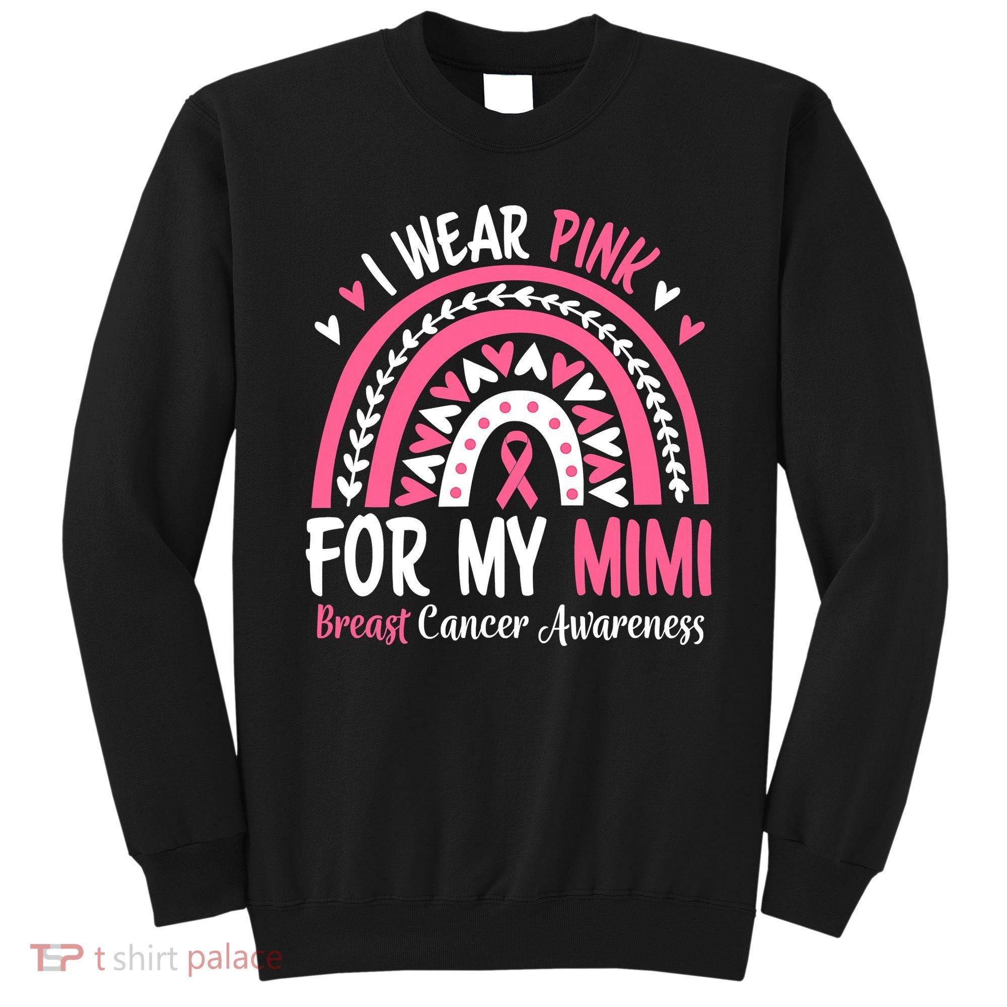 Breast Cancer Awareness Rainbow I Wear Pink For My Mimi Sweatshirt